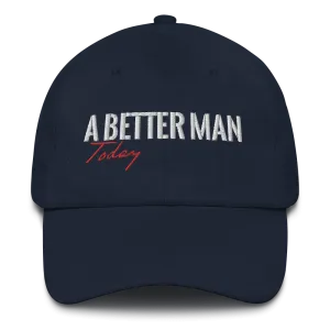 A Better Man Today Hat